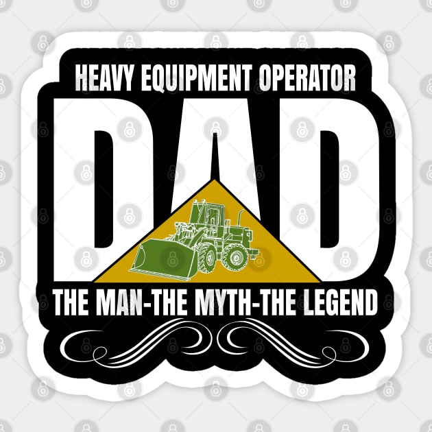 Heavy Equipment Operator, The Man The Myth The Legend Sticker by CharJens